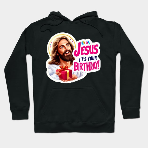 Jesus It's Your Birthday Hoodie by Plushism